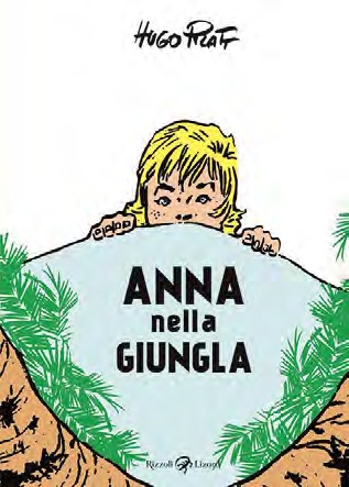 In libreria l'intraprendente ragazzina di Hugo Pratt "Anna nella Giungla"