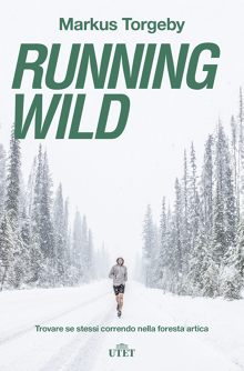 “Running Wild” Trovare sé stessi correndo nella foresta artica di Markus Torgeby