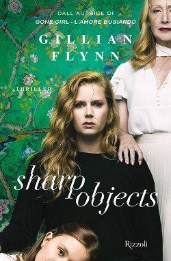Dal 24 luglio in libreria SHARP OBJECTS di Gillian Flynn e a ottobre su Sky Atlantic
