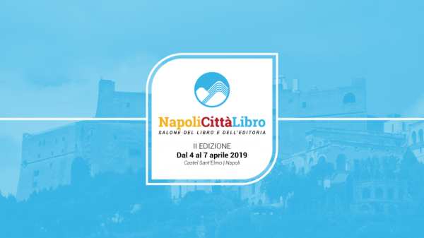 Al Castel Sant’Elmo la seconda edizione di Napoli Città Libro dal 4 al 7 aprile 2019.