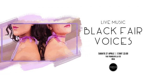 Sabato 27 Aprile Posto 55 ad Oria presenta: Black Fair Voices - Live Music