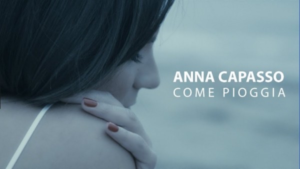 “Come pioggia” il singolo d’esordio di Anna Capasso