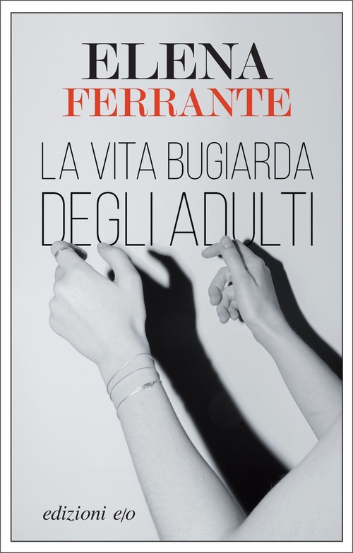 La vita bugiarda degli adulti di Elena Ferrante. Recensione
