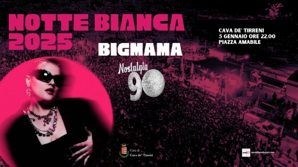 Notte Bianca 2025 a Cava de’ Tirreni: musica e shopping con BigMama e Nostalgia ‘90